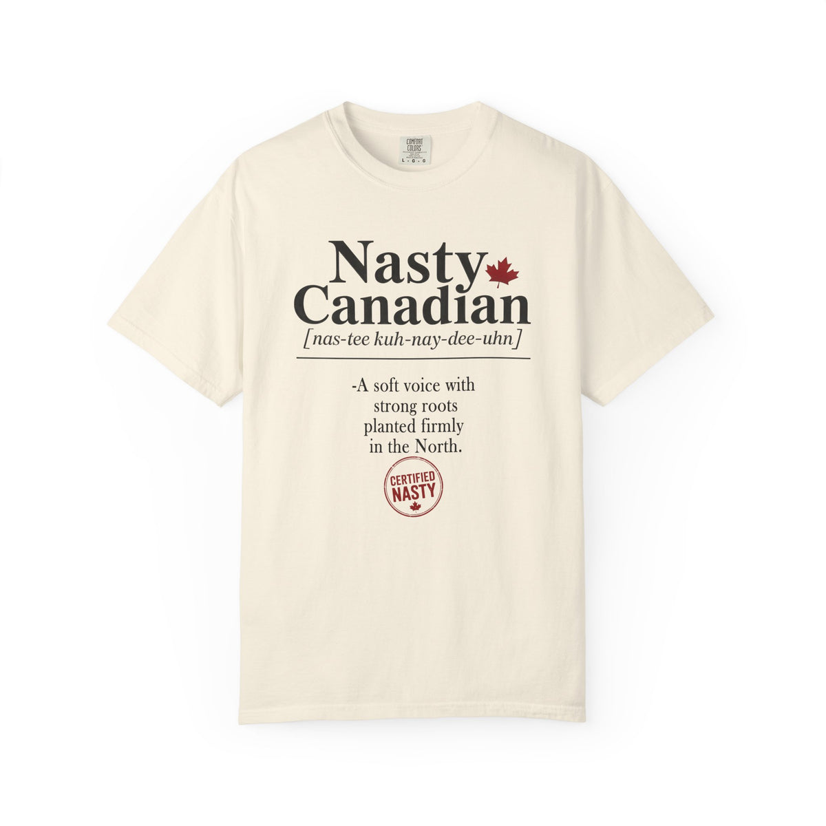 Certified Nasty Canadian Definition T-Shirt - Planted Firmly in the North