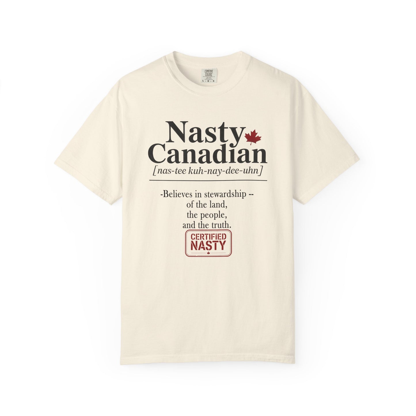 Certified Nasty Canadian Definition t-shirt - Believes in stewardship