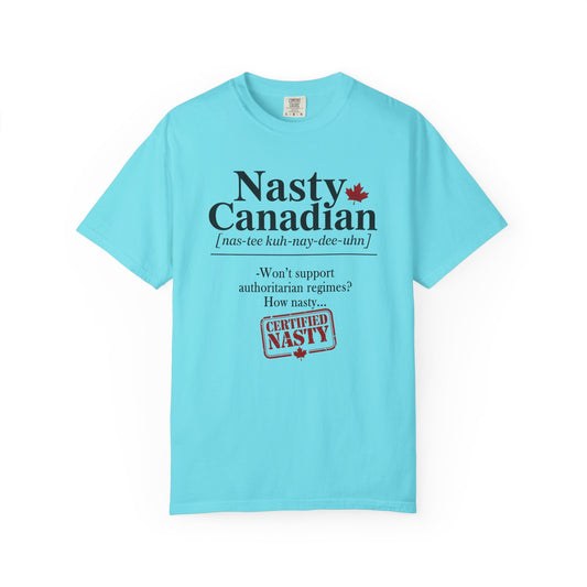 Certified Nasty Canadian Definition T-Shirt - Won't Support Authoritarian Regimes