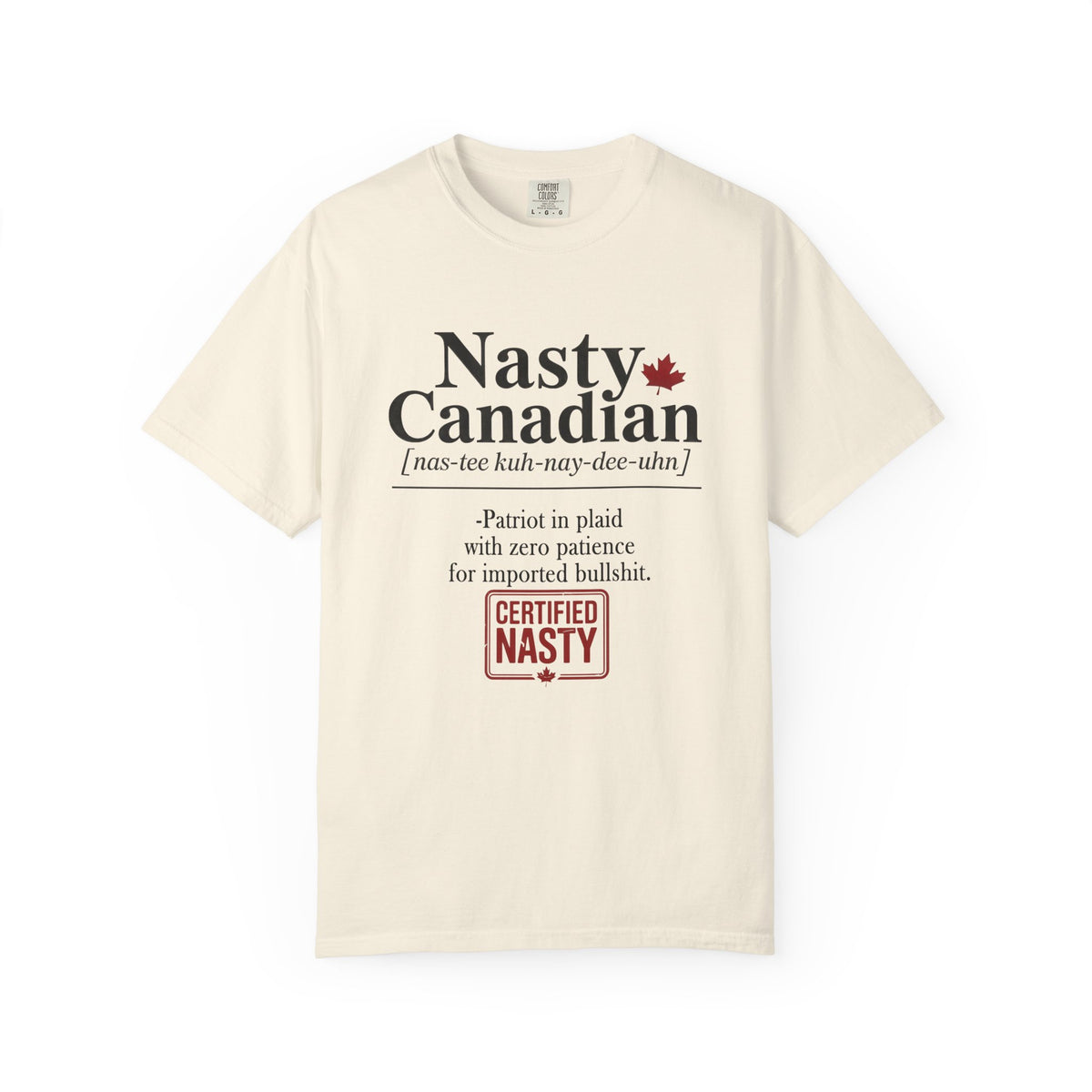 Certified Nasty Canadian Definition T-Shirt - Zero Patience