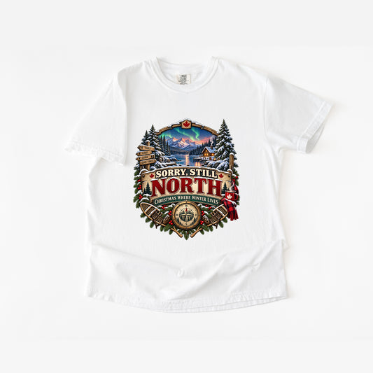 Sorry, Still North T-Shirt