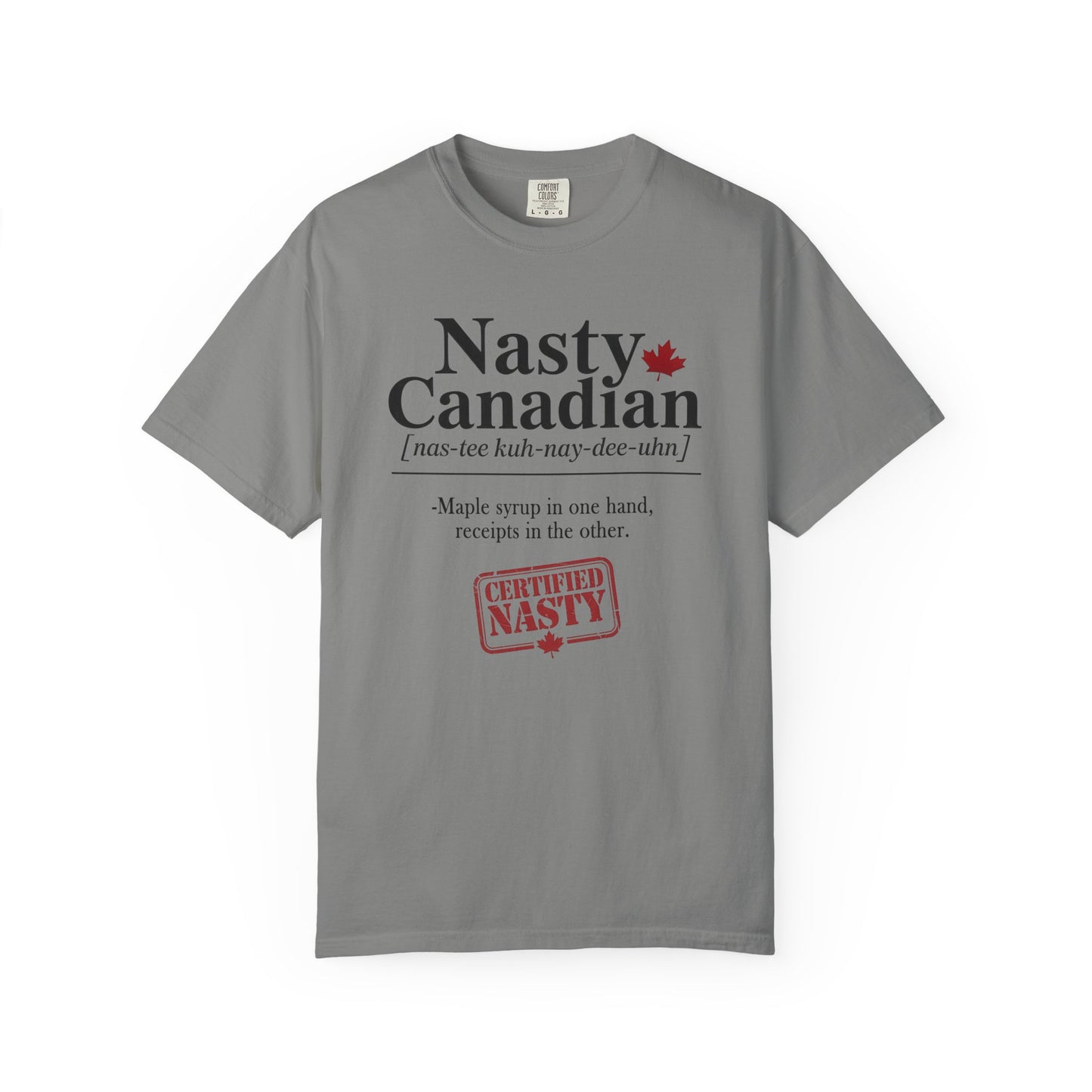 Certified Nasty Canadian T-Shirt - Maple Syrup & Receipts