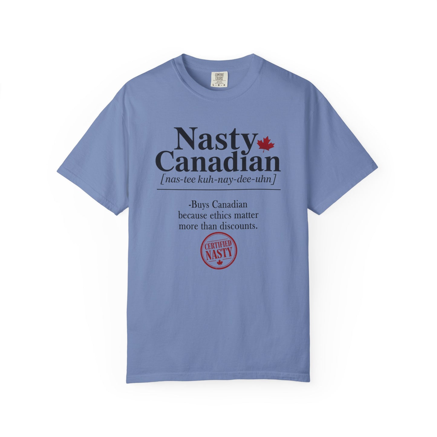 Certified Nasty Canadian Definition T-Shirt - Ethics over Discounts