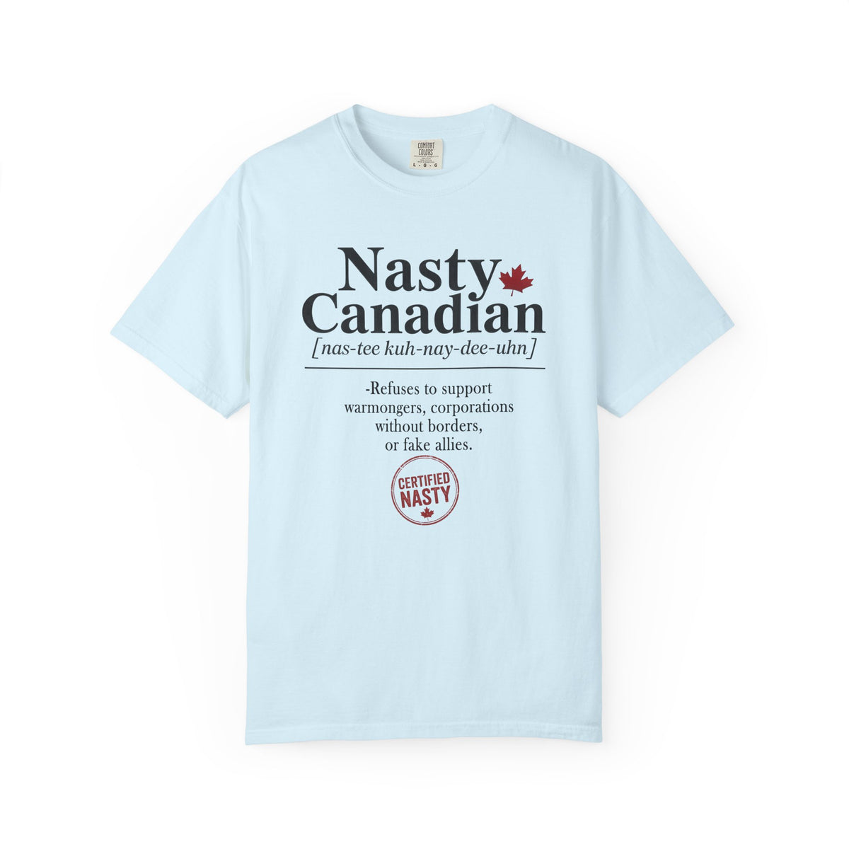 Certified Nasty Canadian Definition T-Shirt - Refuses to Support Fake Allies