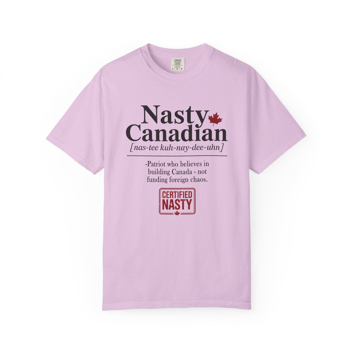 Certified Nasty Canadian Definition T-Shirt - Believe in Building Canada