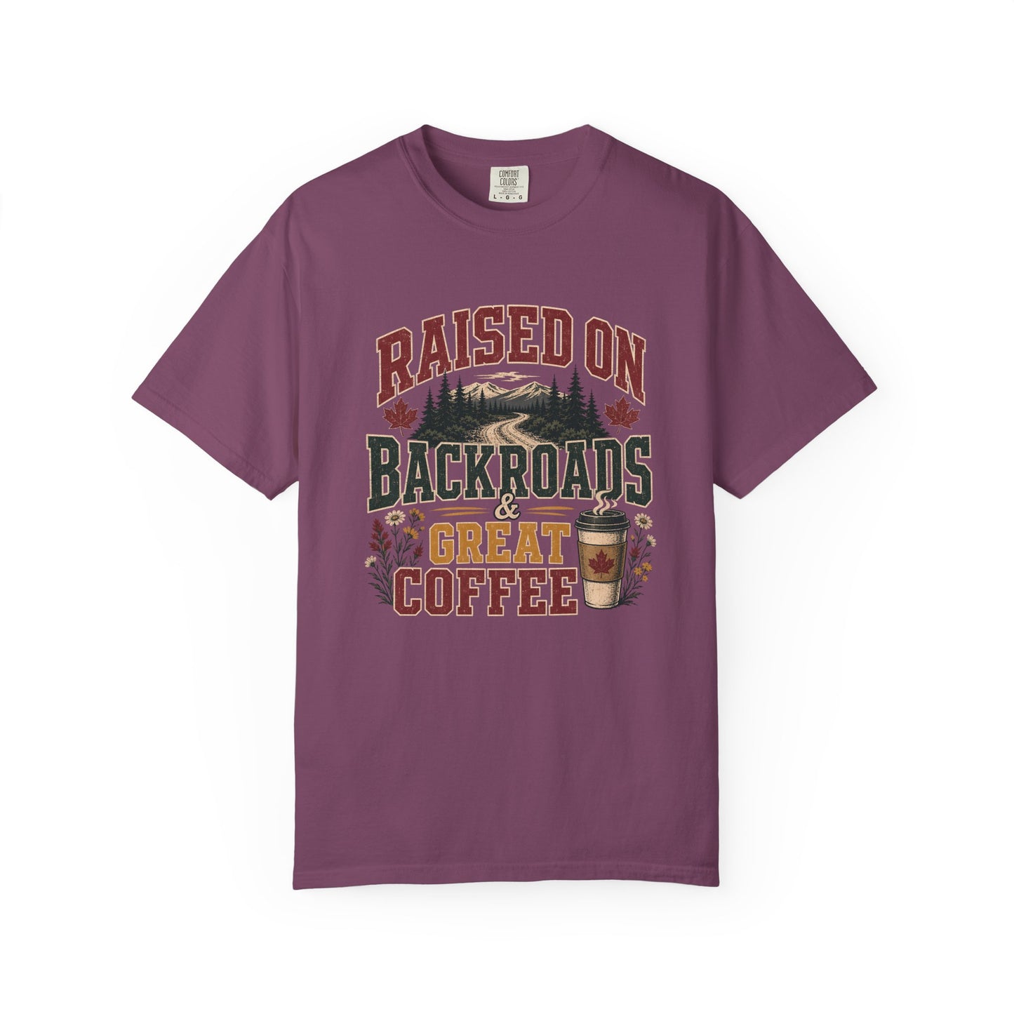 Raised on Backroads and Great Coffee T-Shirt