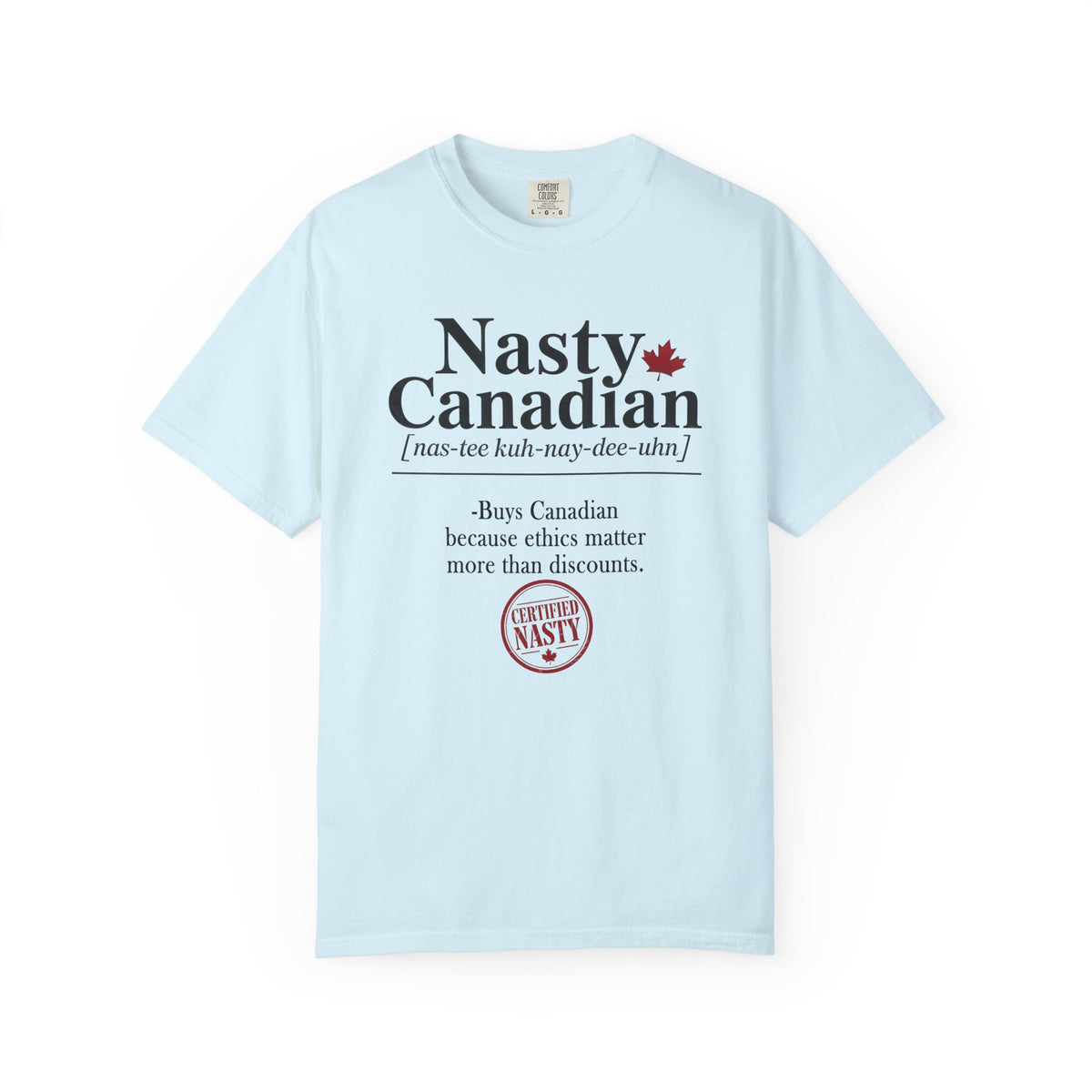 Certified Nasty Canadian Definition T-Shirt - Ethics over Discounts