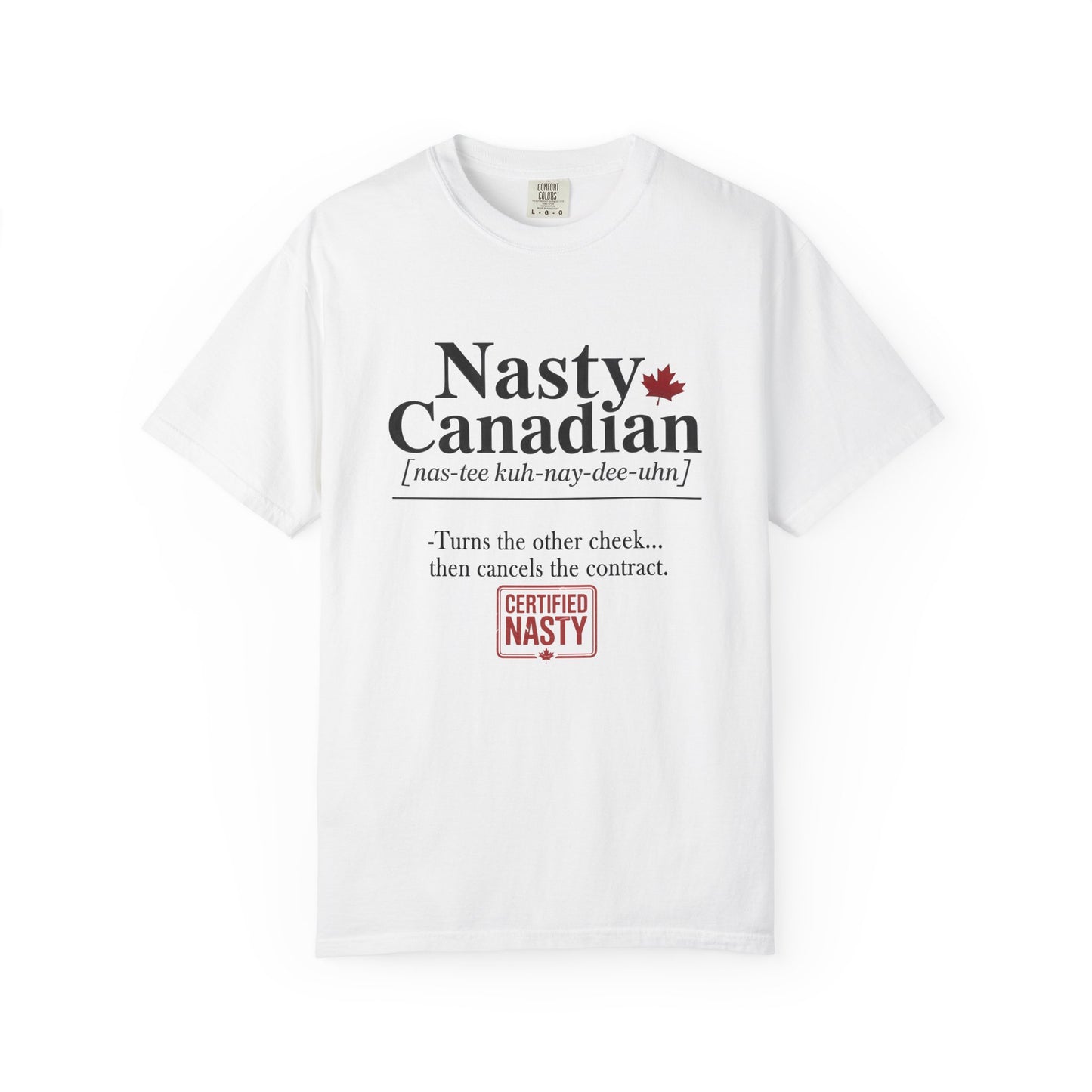 Certified Nasty Canadian Definition T-Shirt - Cancel the Contract
