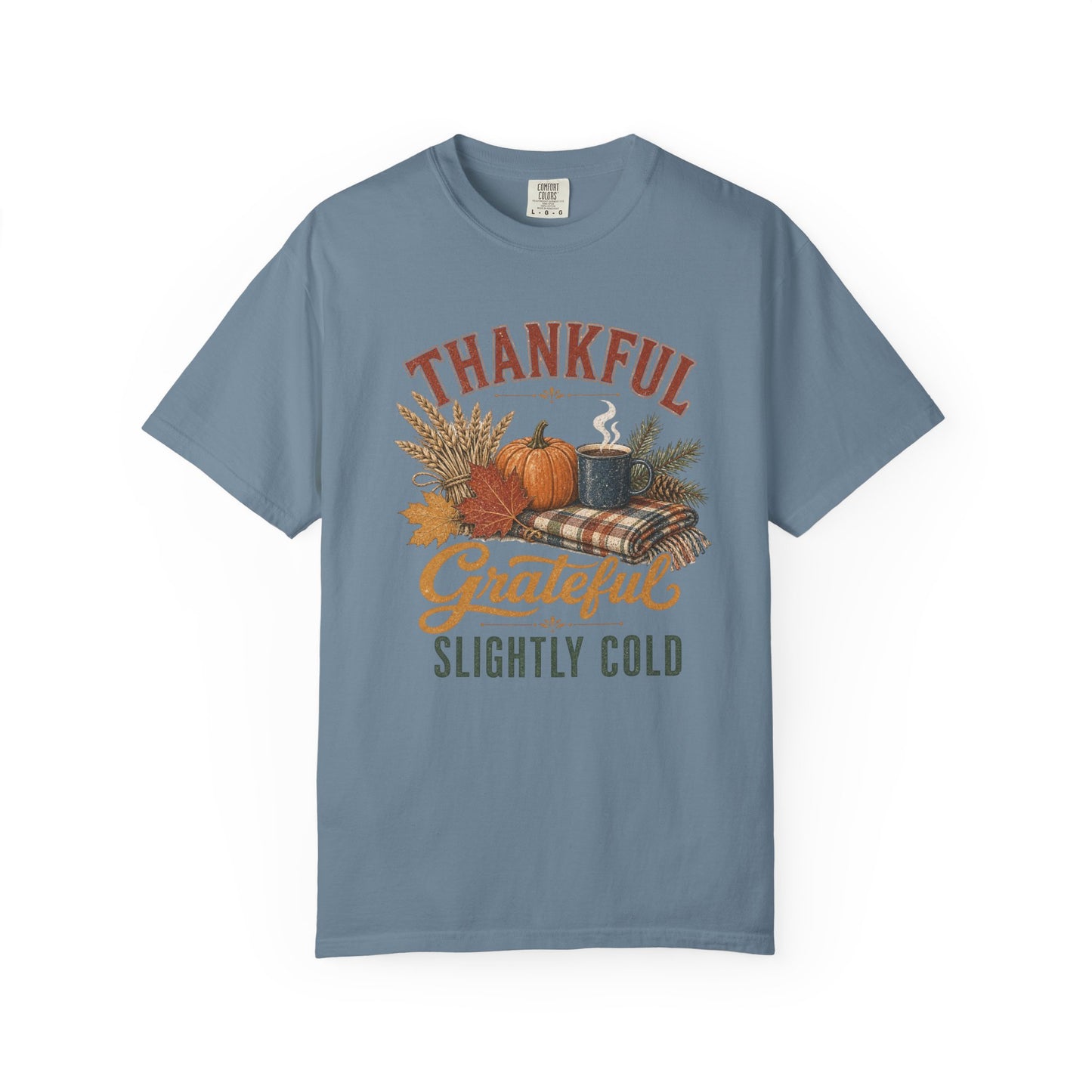 Thankful & Grateful Slightly Cold T-Shirt — Fall Pumpkin Cozy Tee