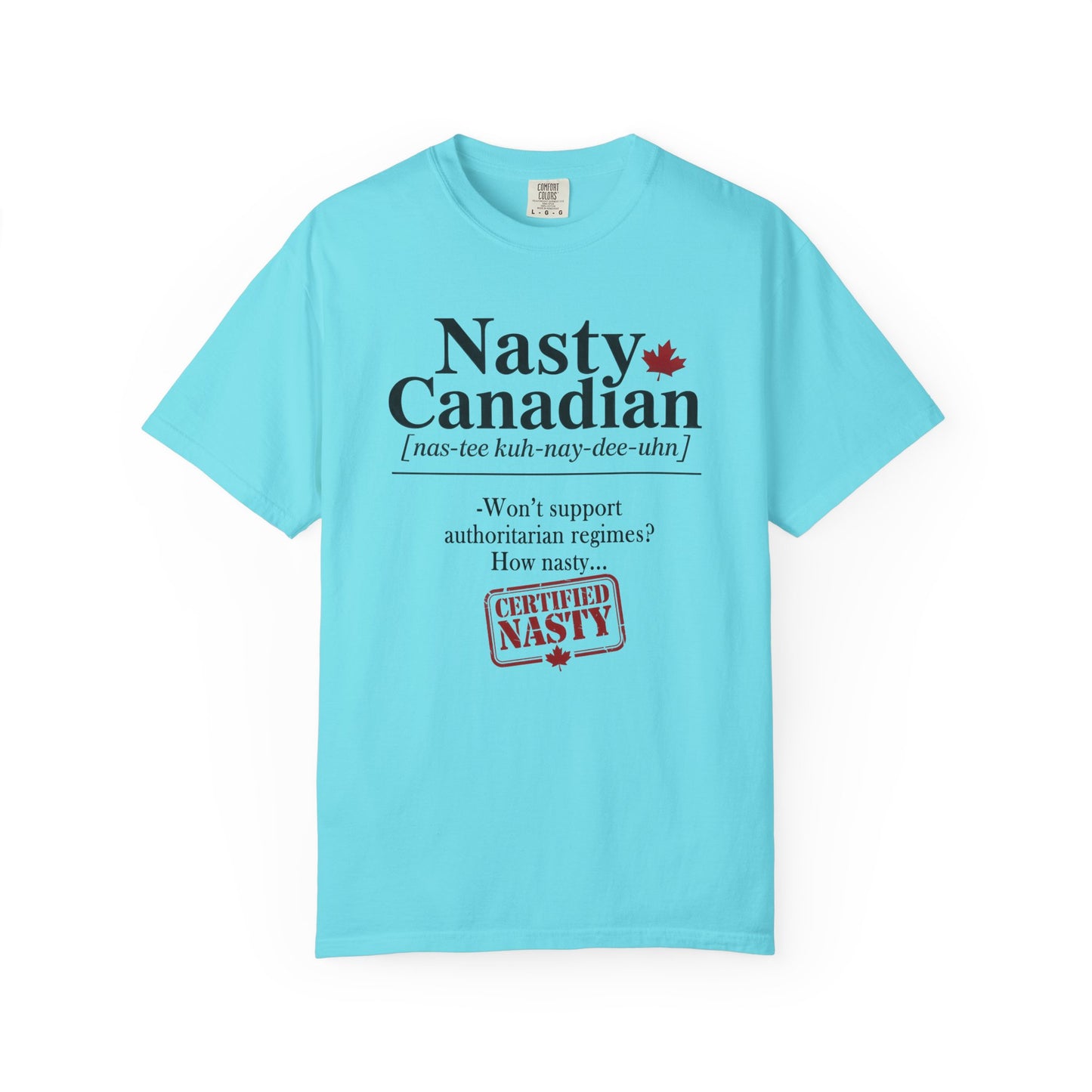 Certified Nasty Canadian Definition T-Shirt - Won't Support Authoritarian Regimes
