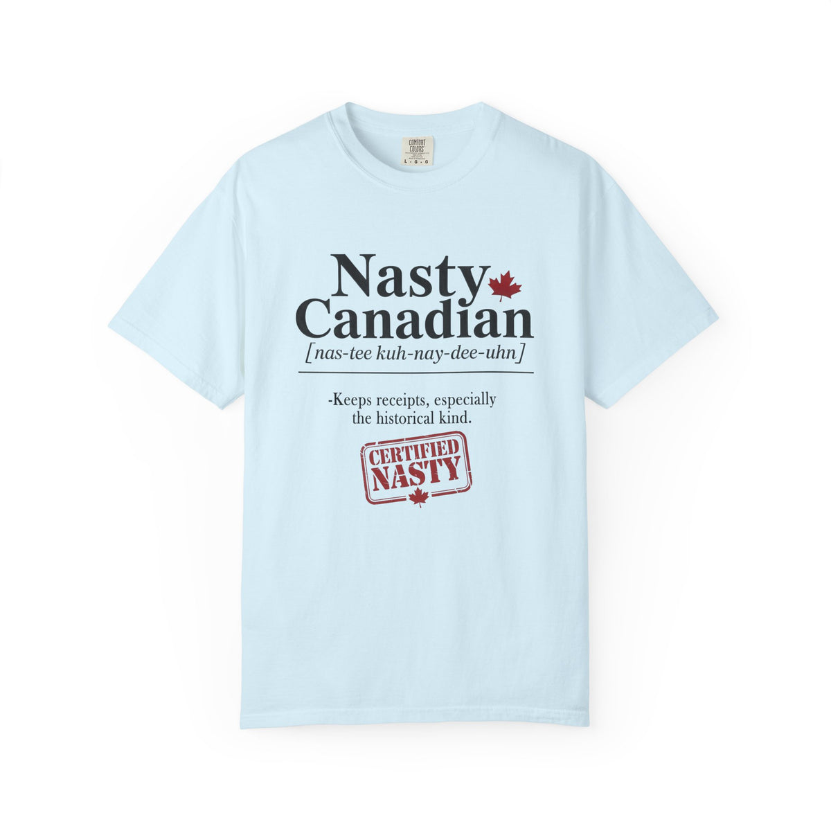 Certified Nasty Canadian Definition T-Shirt - Keeps Receipts