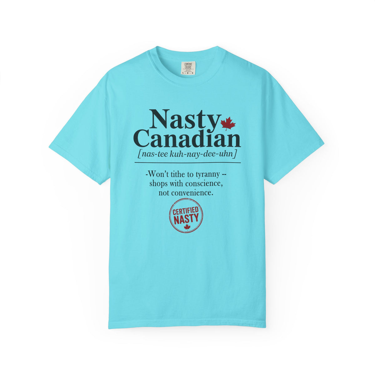 Certified Nasty Canadian Definition T-Shirt - Won't Tithe to Tyranny