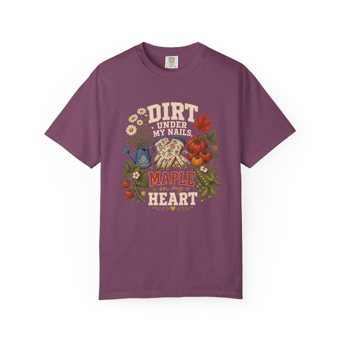 Dirt Under My Nails Maple in My Heart Shirt