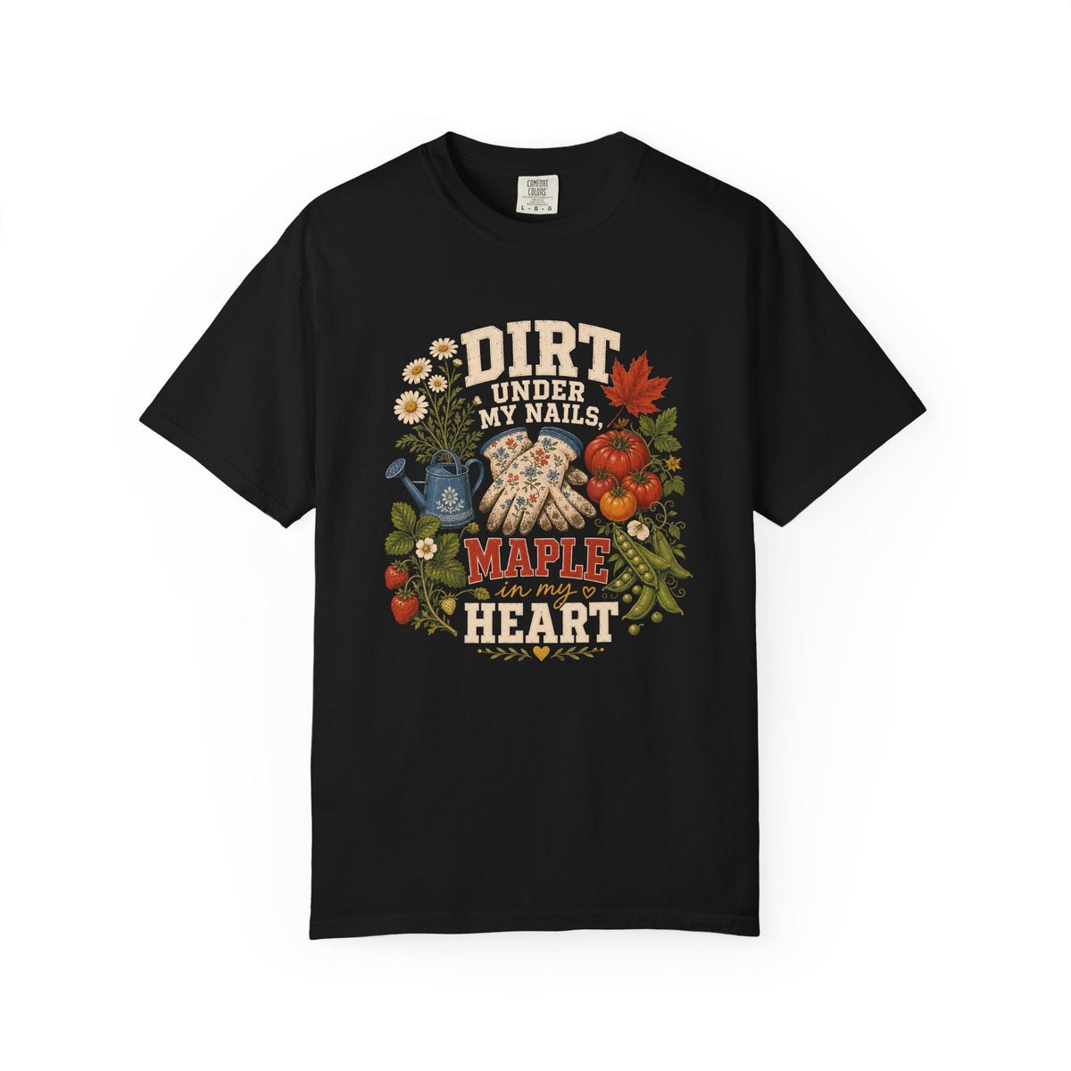 Dirt Under My Nails Maple in My Heart Shirt