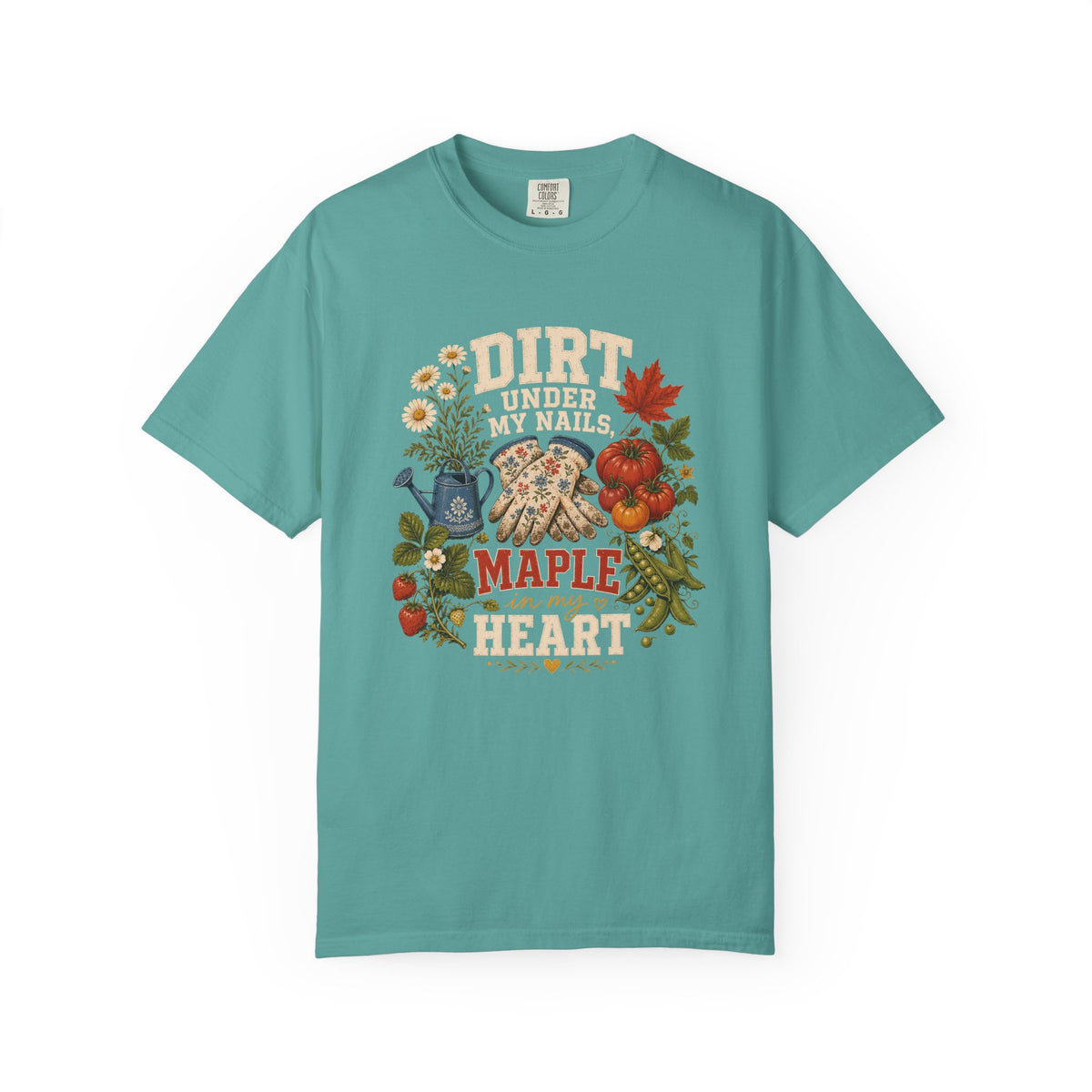 Dirt Under My Nails Maple in My Heart Shirt