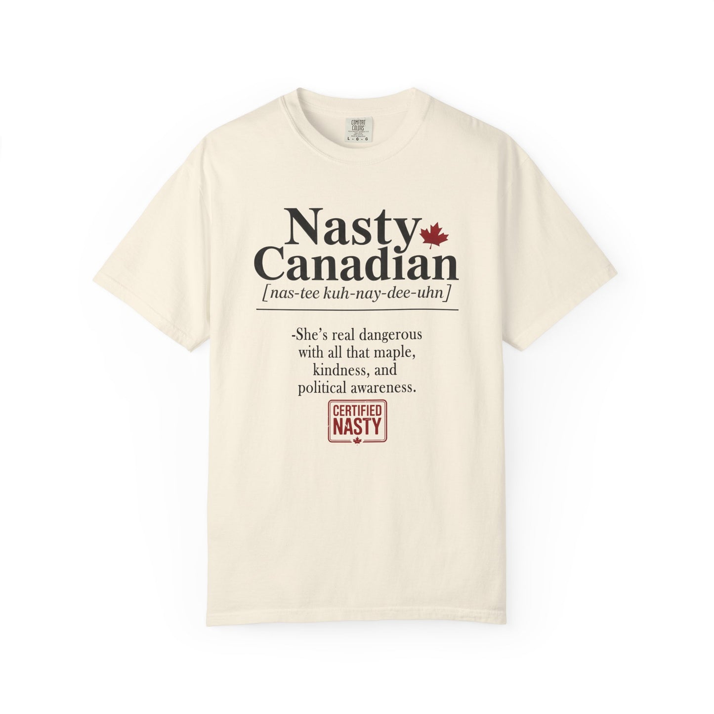 Certified Nasty Canadian Definition T-Shirt - Maple, Kindness and Awareness