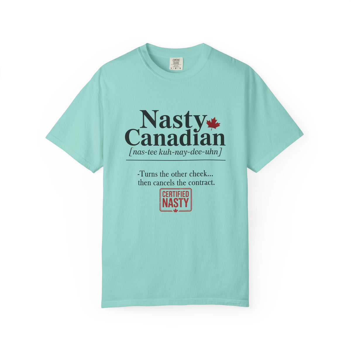 Certified Nasty Canadian Definition T-Shirt - Cancel the Contract