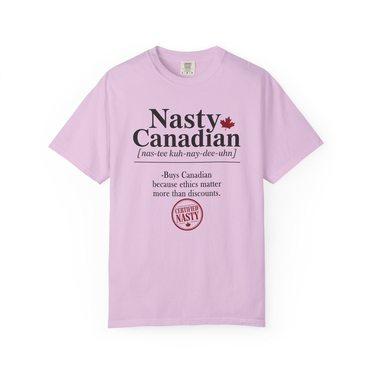 Certified Nasty Canadian Definition T-Shirt - Ethics over Discounts