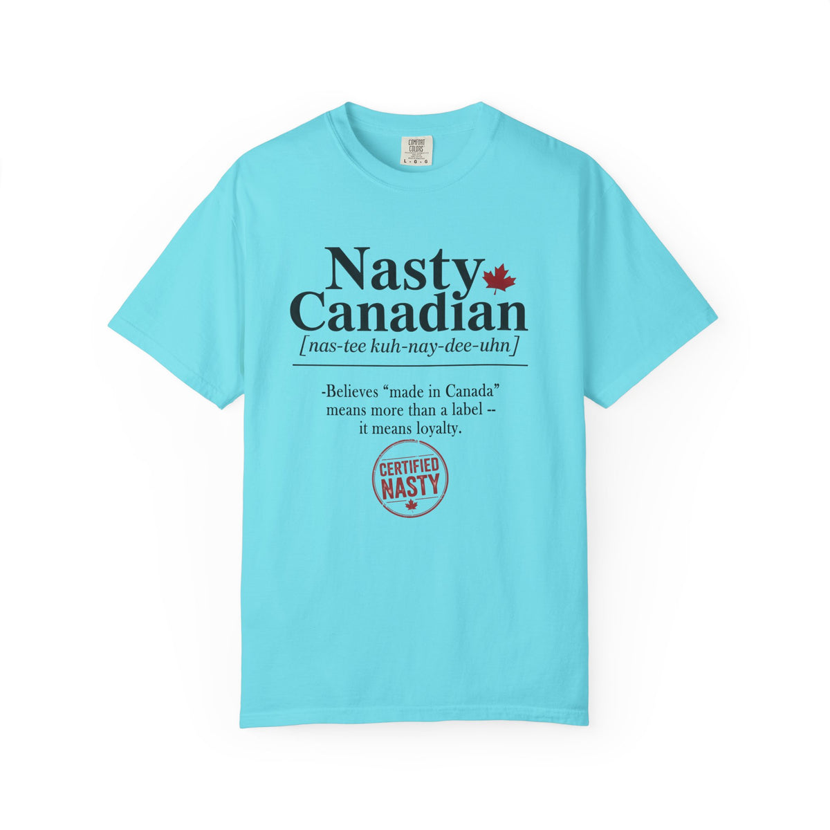 Certified Nasty Canadian Definition T-Shirt - "Made in Canada"