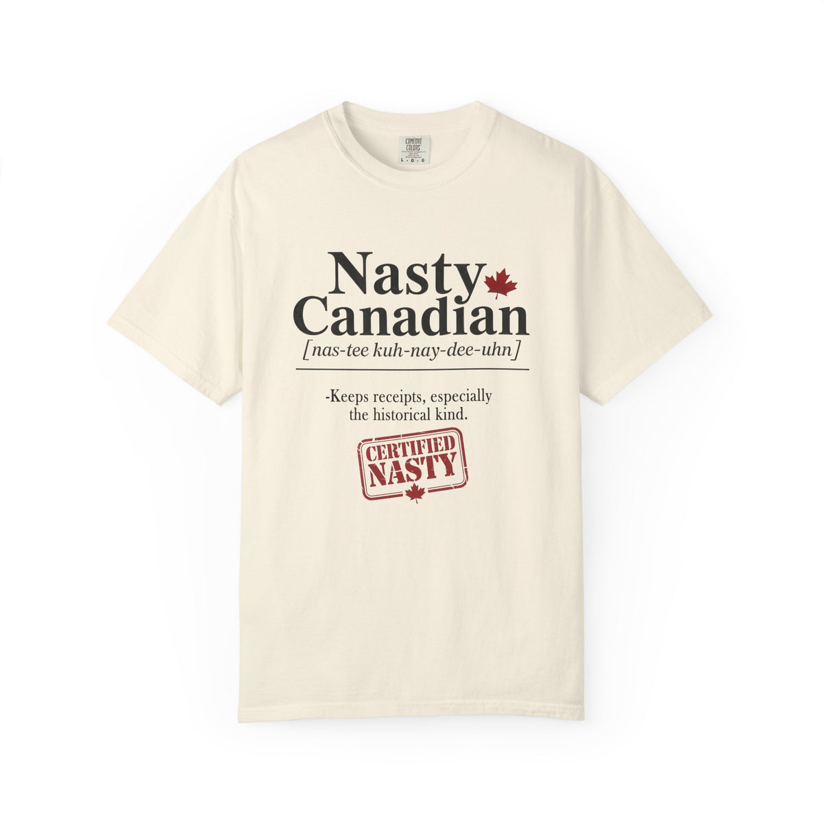 Certified Nasty Canadian Definition T-Shirt - Keeps Receipts