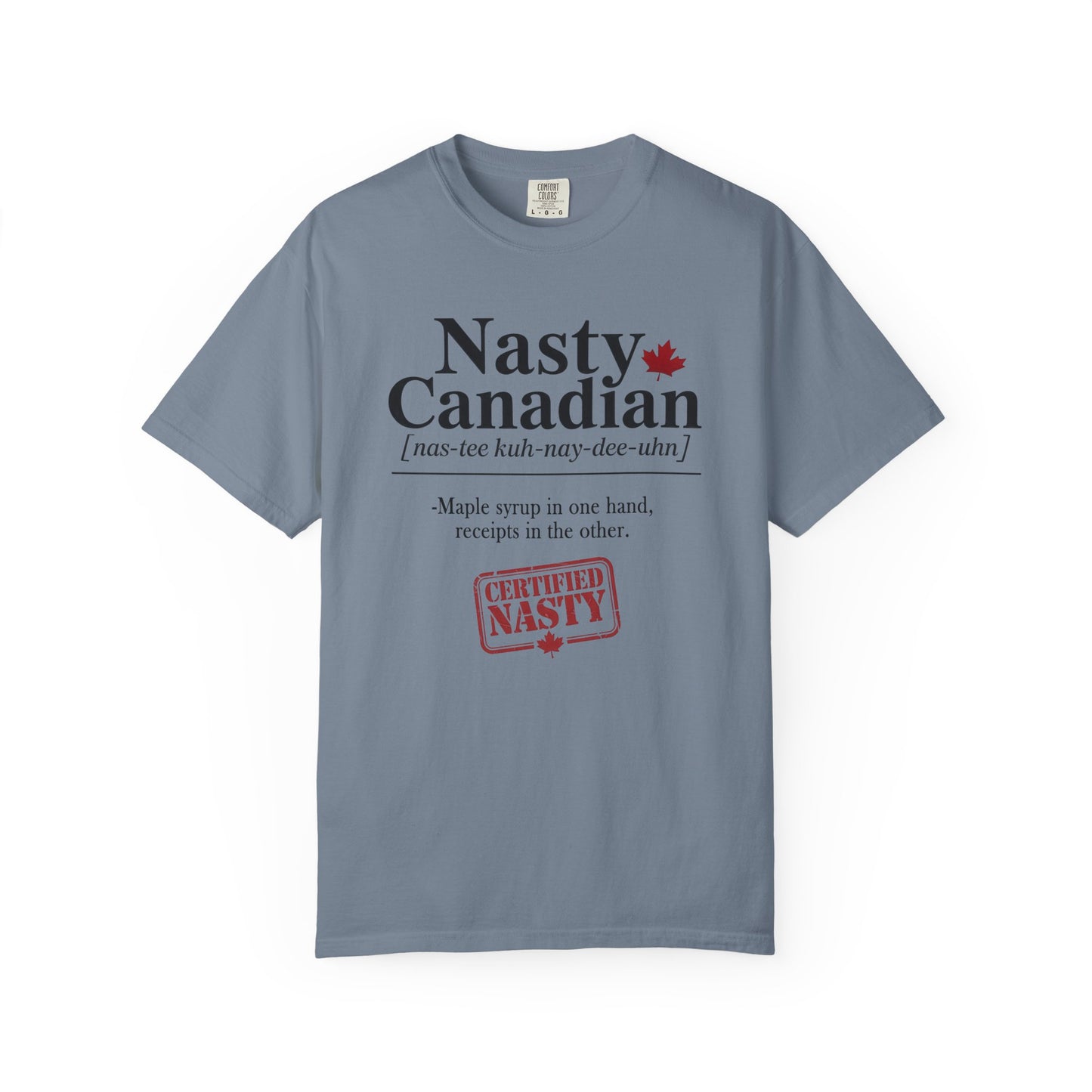 Certified Nasty Canadian T-Shirt - Maple Syrup & Receipts