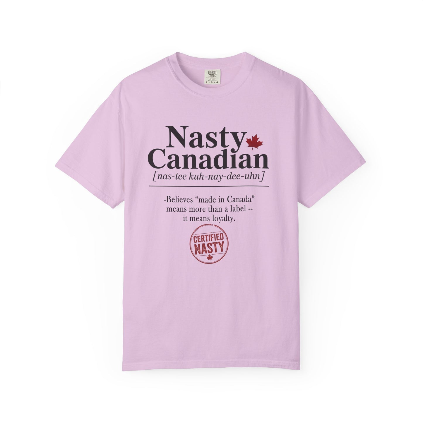 Certified Nasty Canadian Definition T-Shirt - "Made in Canada"