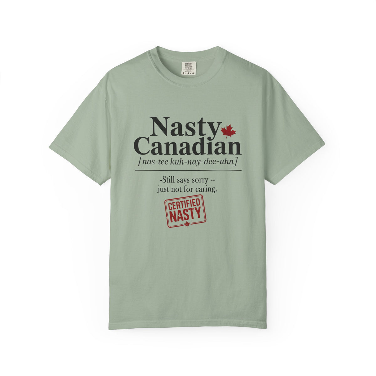 Certified Nasty Canadian Definition T-Shirt - Still Sorry...