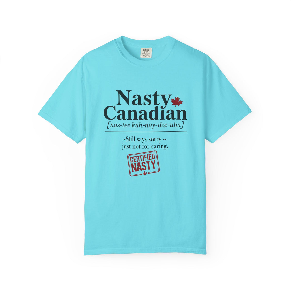 Certified Nasty Canadian Definition T-Shirt - Still Sorry...