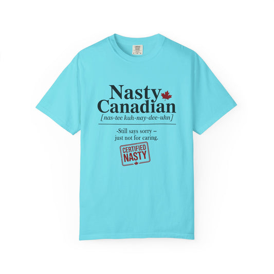 Certified Nasty Canadian Definition T-Shirt - Still Sorry...