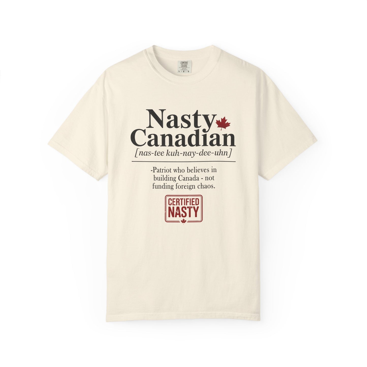 Certified Nasty Canadian Definition T-Shirt - Believe in Building Canada