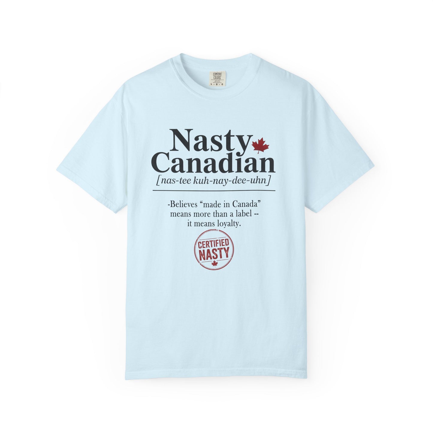 Certified Nasty Canadian Definition T-Shirt - "Made in Canada"