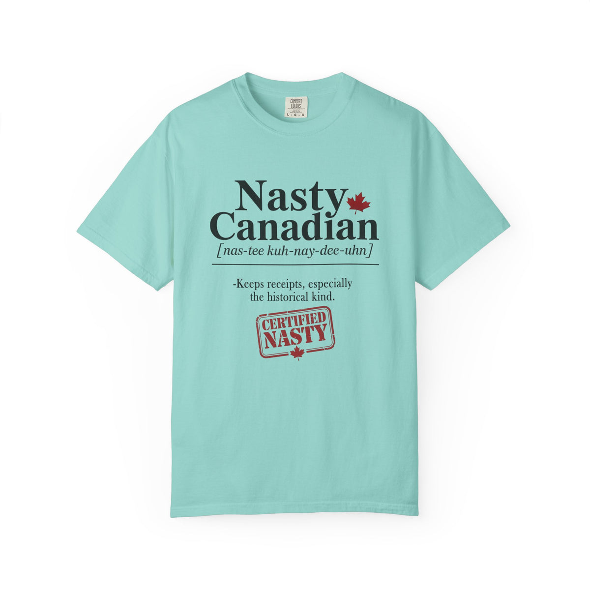 Certified Nasty Canadian Definition T-Shirt - Keeps Receipts
