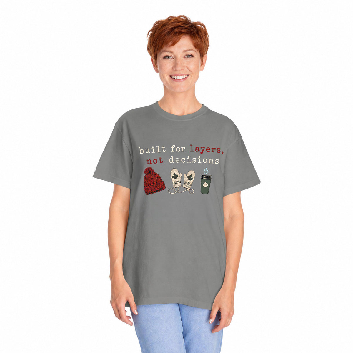 Built for Layers Not Decisions  T Shirt
