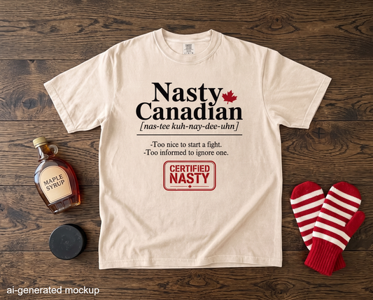 Certified Nasty Canadian Definition T-Shirt - Too Nice to Start a Fight