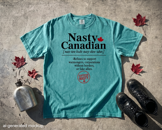 Certified Nasty Canadian Definition T-Shirt - Refuses to Support Fake Allies
