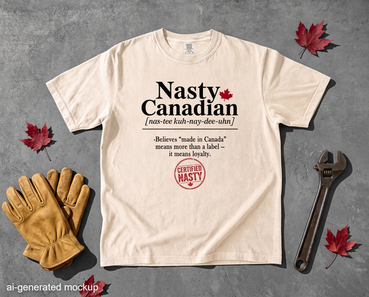 Certified Nasty Canadian Definition T-Shirt - "Made in Canada"