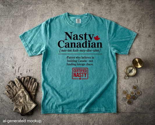 Certified Nasty Canadian Definition T-Shirt - Believe in Building Canada