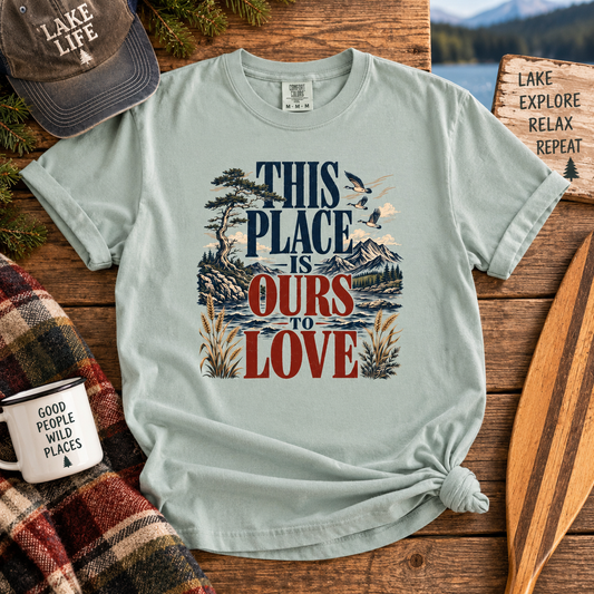 This Place Is Ours To Love T Shirt