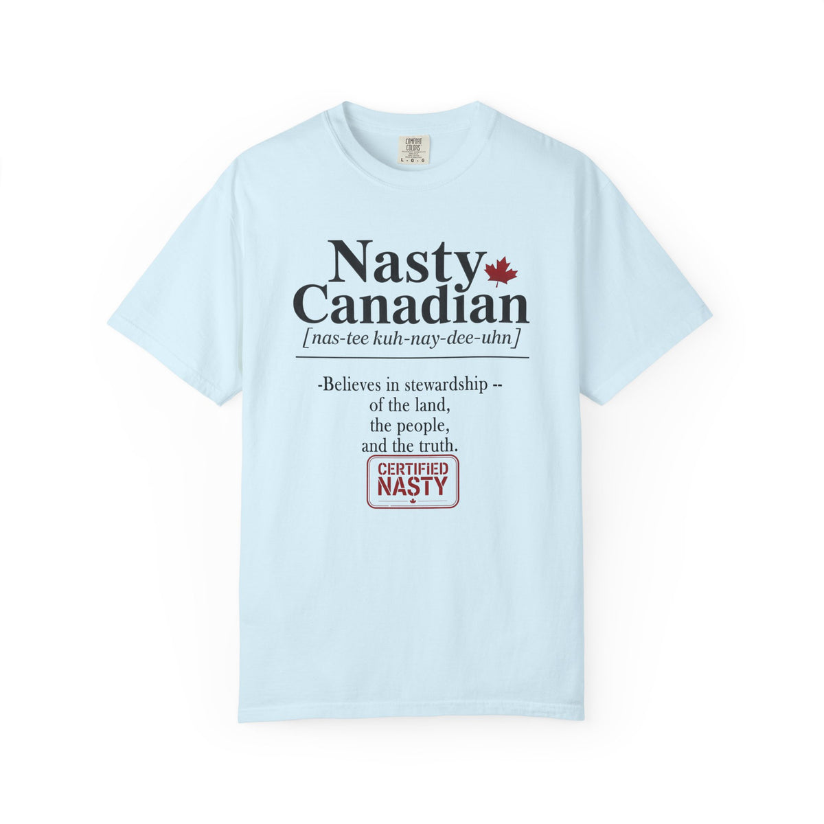 Certified Nasty Canadian Definition t-shirt - Believes in stewardship