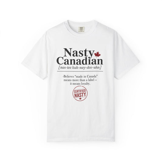 Certified Nasty Canadian Definition T-Shirt - "Made in Canada"