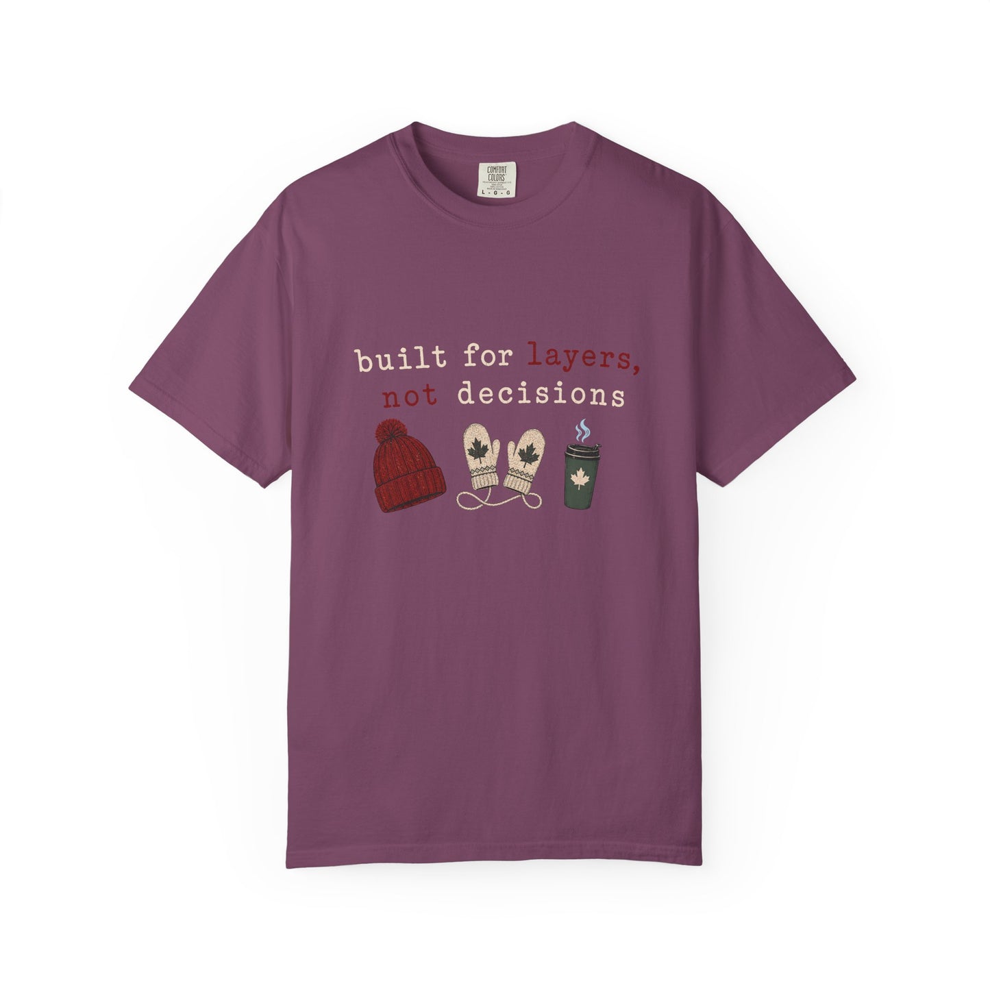 Built for Layers Not Decisions  T Shirt