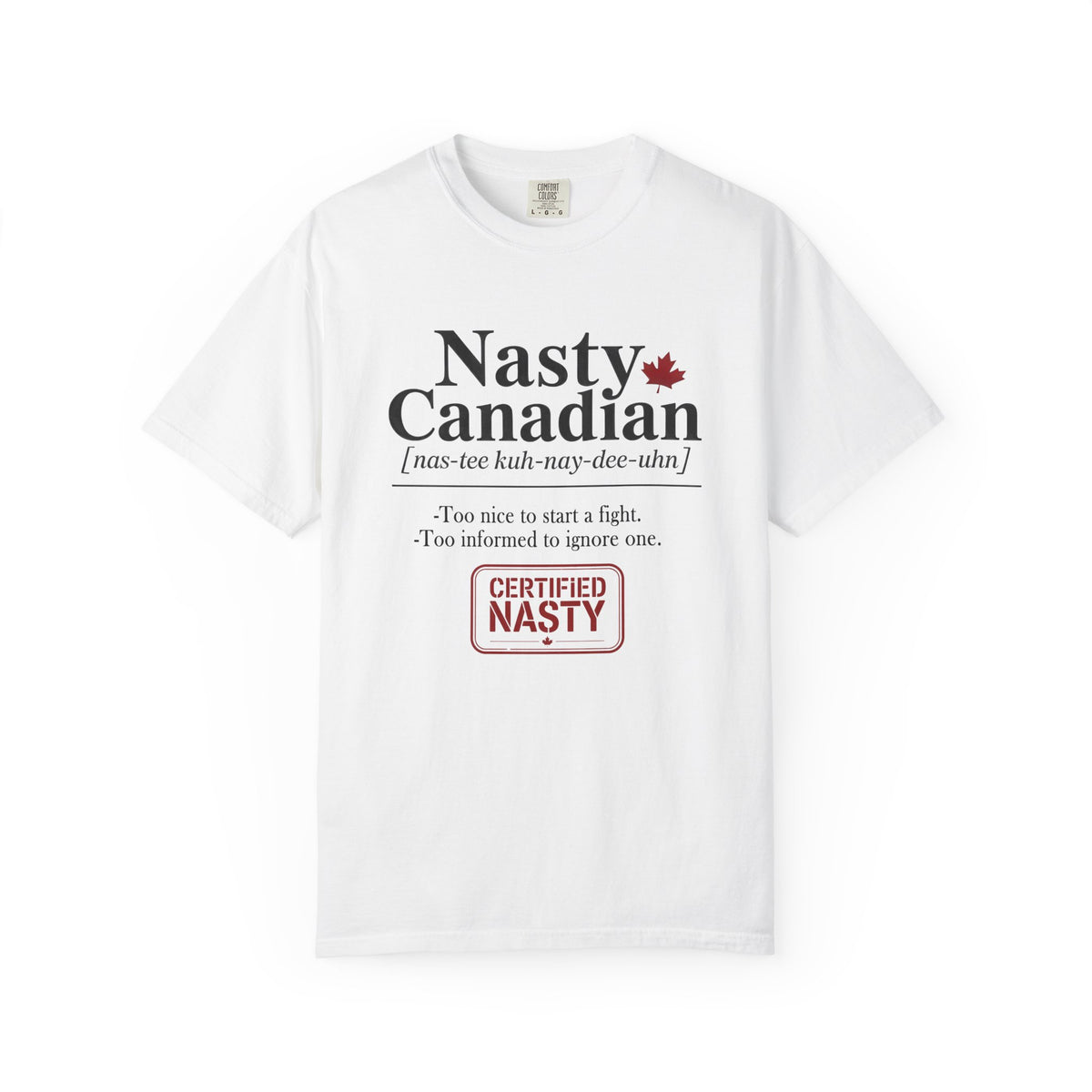 Certified Nasty Canadian Definition T-Shirt - Too Nice to Start a Fight