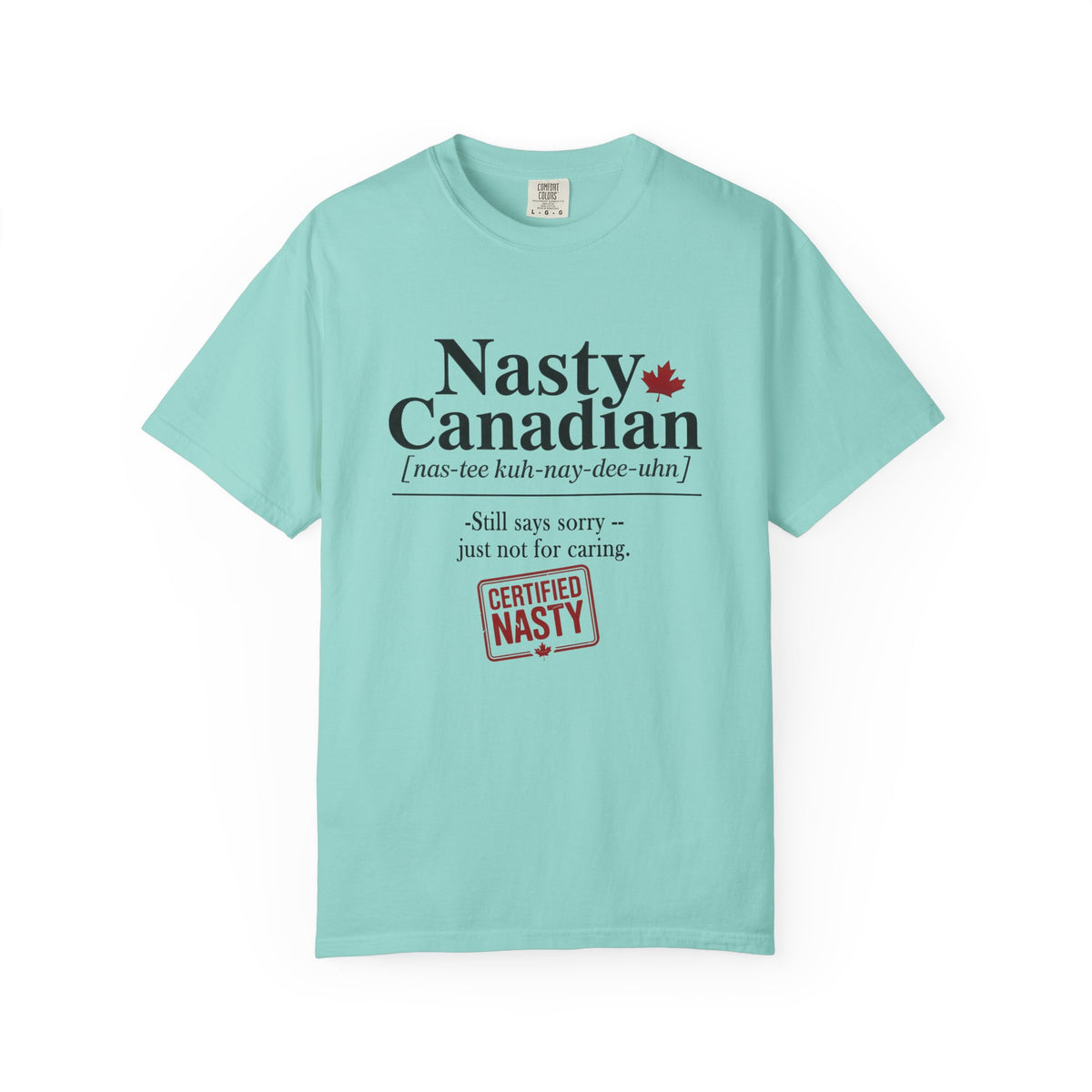 Certified Nasty Canadian Definition T-Shirt - Still Sorry...