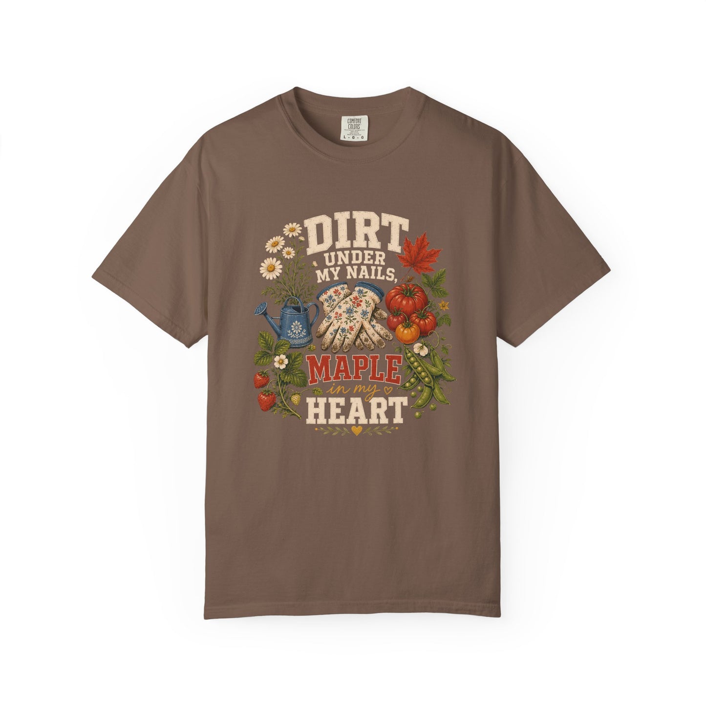 Dirt Under My Nails Maple in My Heart Shirt
