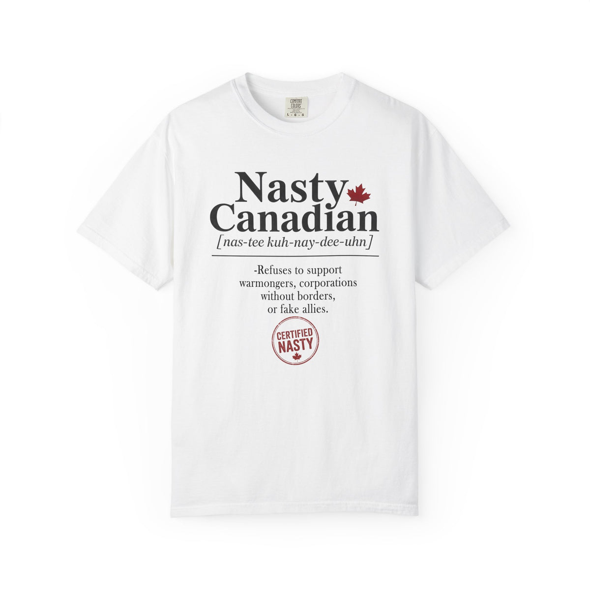 Certified Nasty Canadian Definition T-Shirt - Refuses to Support Fake Allies