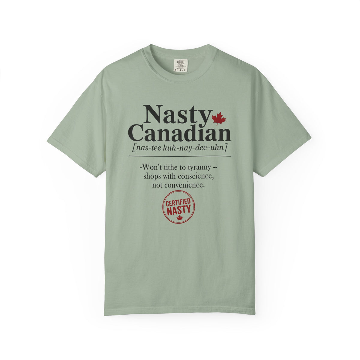 Certified Nasty Canadian Definition T-Shirt - Won't Tithe to Tyranny