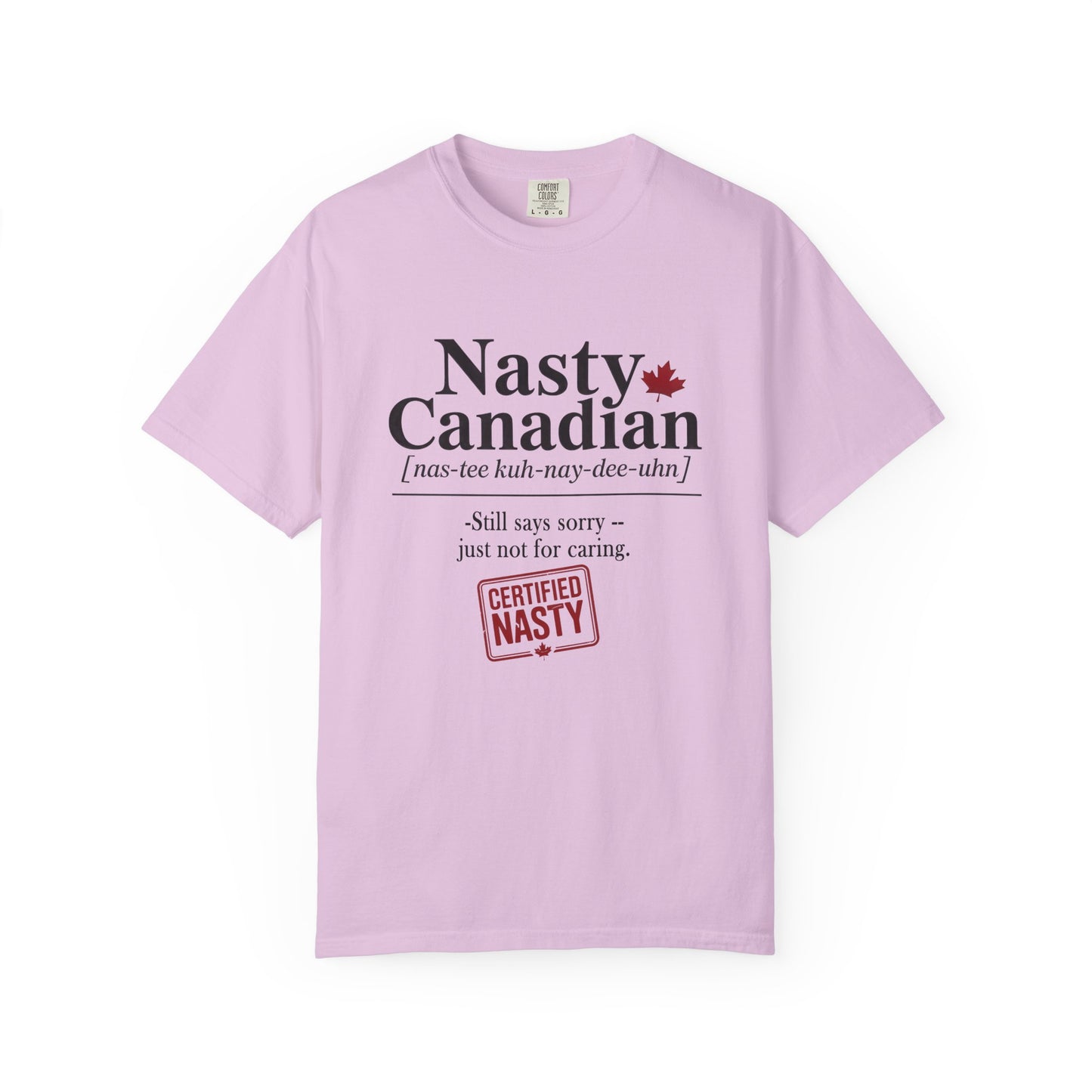 Certified Nasty Canadian Definition T-Shirt - Still Sorry...