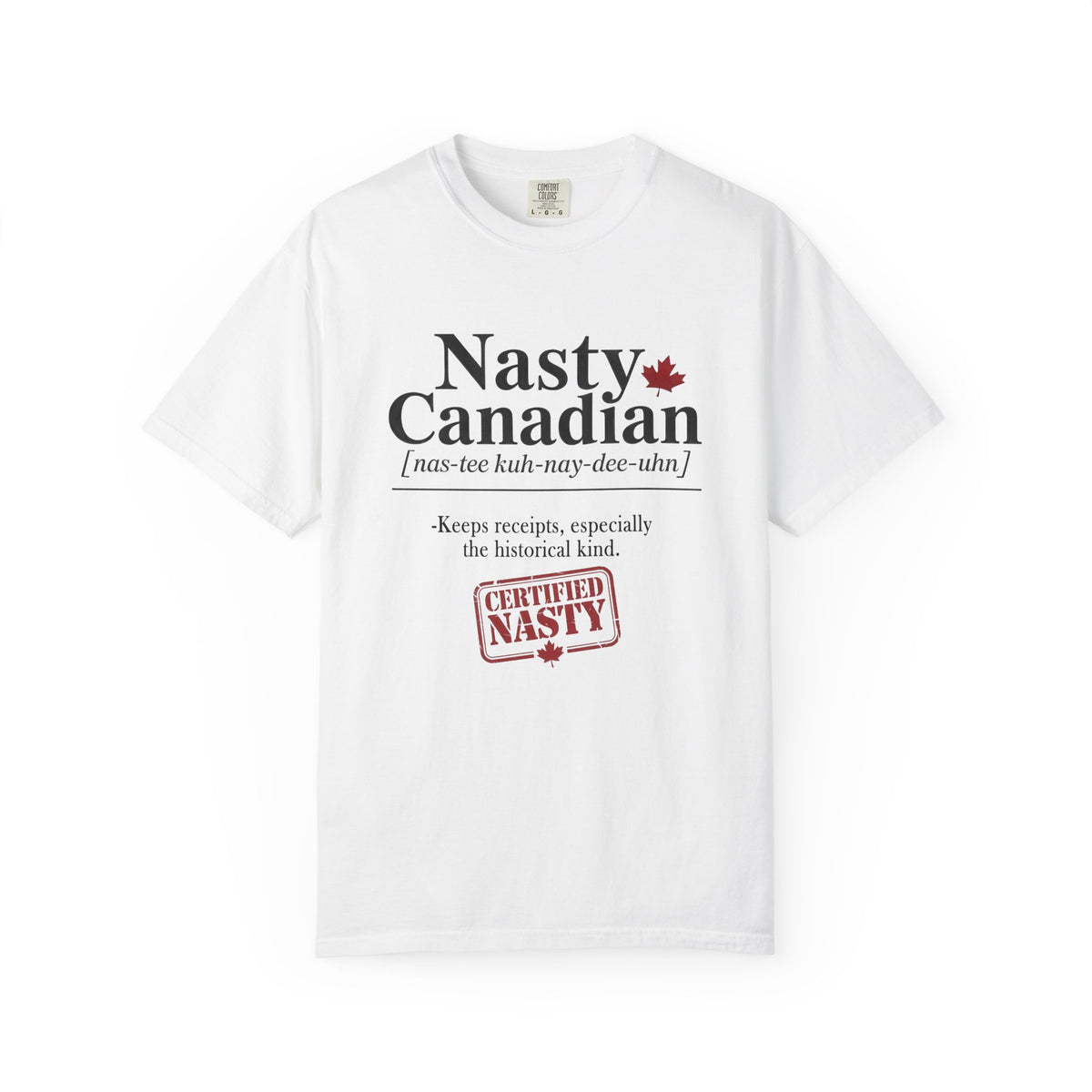 Certified Nasty Canadian Definition T-Shirt - Keeps Receipts