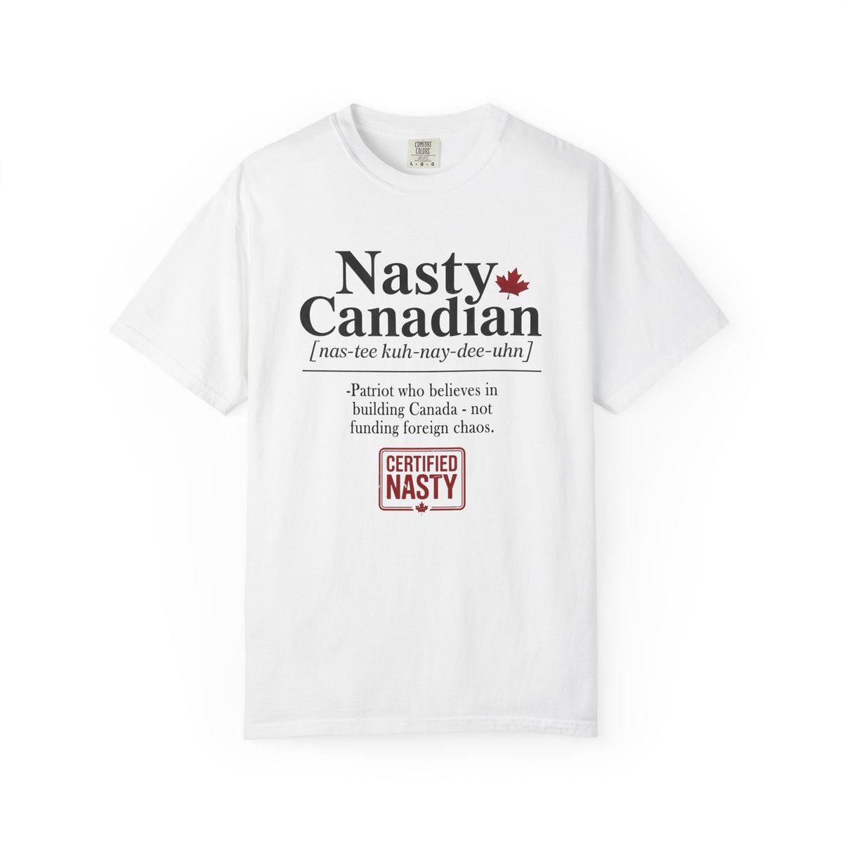 Certified Nasty Canadian Definition T-Shirt - Believe in Building Canada