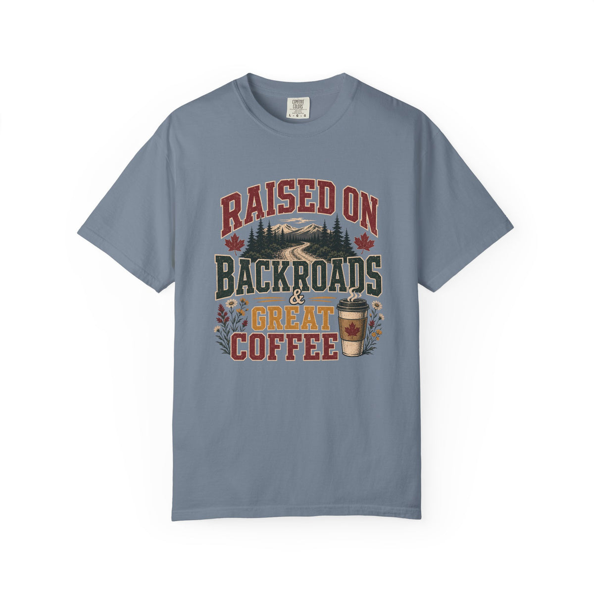 Raised on Backroads and Great Coffee T-Shirt